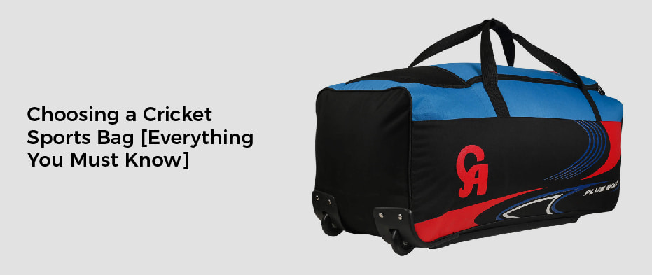 Choosing a Cricket Sports Bag [Everything You Must Know]