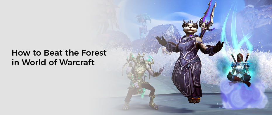 How to Beat the Forest in World of Warcraft
