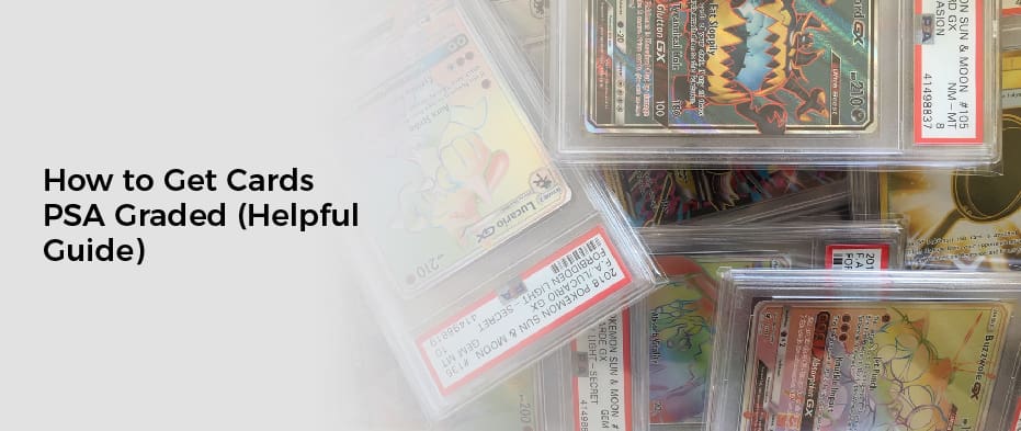 How to Get Cards PSA Graded(Helpful Guide)