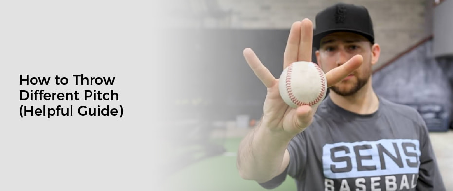 How to Throw Different Pitch(Helpful Guide)