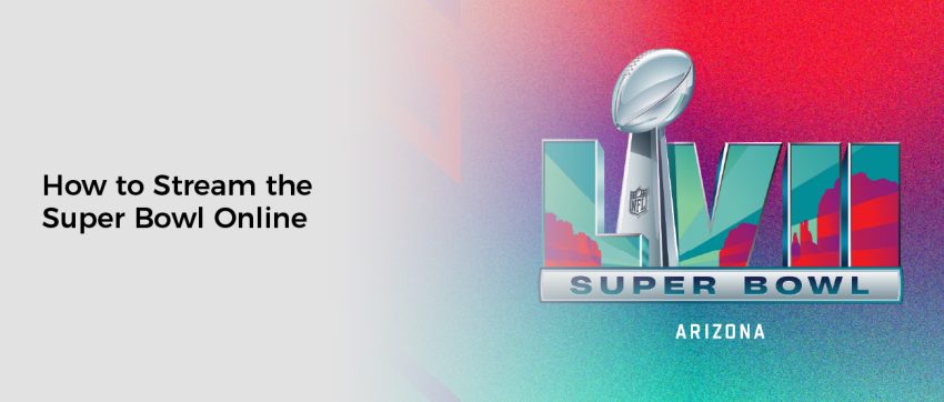 How to Stream the Super Bowl Online (Everything You Need Know)