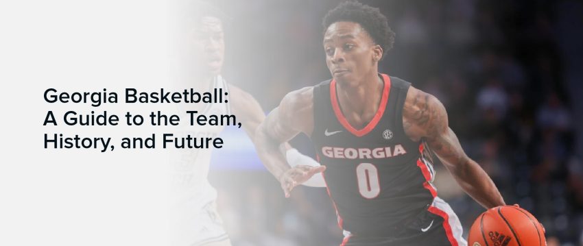 Georgia Basketball: A Guide to the Team, History, and Future